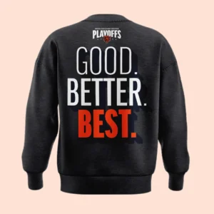 Chicago Bears 2025 Playoffs Sweatshirt - Good Better Best Clinched Fan Apparel