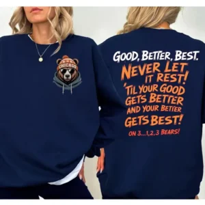 Chicago Bears Motivational Quote Sweatshirt - Good Better Best Front and Back Print Football Fan Gift