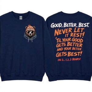 Chicago Bears Motivational Quote Sweatshirt - Good Better Best Front and Back Print Football Fan Gift