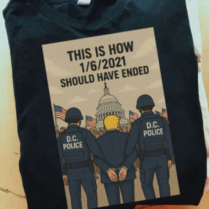 Donald Trump This Is How 1/6/2021 Should Have Ended T-Shirt