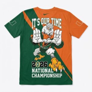 Miami Hurricanes 3D T-Shirt - It's Our Time 2026 National Championship Fan Gear