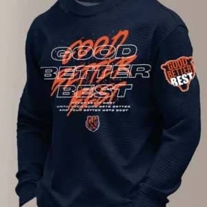 Chicago Bears Good Better Best Never Let It Rest Long Sleeve Shirt