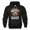 Hockey Player Did You Say Hockey I'm Already In My Skates Hoodie