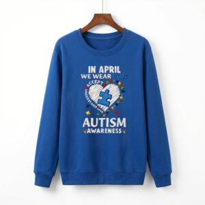 Autism Awareness In April We Wear Blue Puzzle Piece Heart Sweatshirt