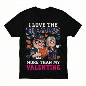 Chicago Bears Up Movie I Love The Bears More Than My Valentine T-Shirt