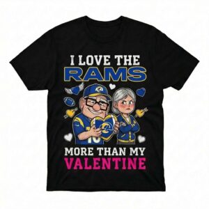 Los Angeles Rams Up Movie Characters I Love The Rams More Than My Valentine T-Shirt