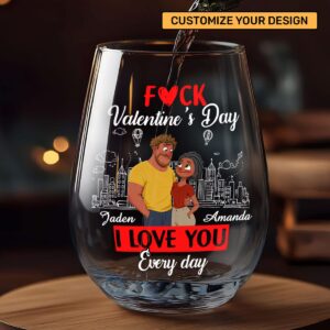 Personalized Couple Fuck Valentine's Day I Love You Every Day Stemless Wine Glass