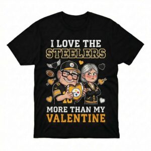 Pittsburgh Steelers Up Movie I Love The Steelers More Than My Valentine T-Shirt
