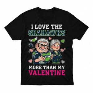 Seahawks Up Carl And Ellie More Than My Valentine T-Shirt