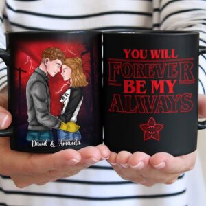 Stranger Things You Will Forever Be My Always Personalized Couple Mug