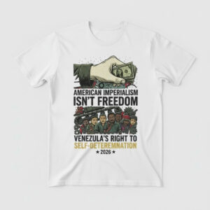 American Imperialism Isnt Freedom Anti War Anti Intervention Venezuela Shirt 2