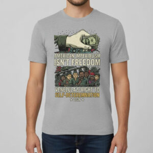 American Imperialism Isnt Freedom Anti War Anti Intervention Venezuela Shirt 3