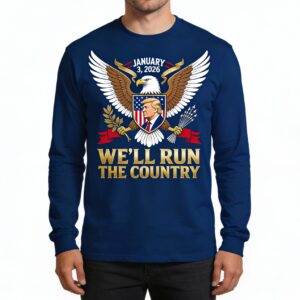Donald Trump We will Run The Country Sweatshirt 1