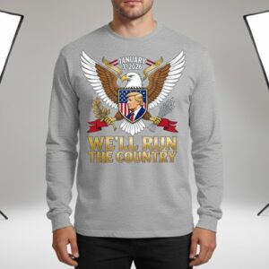 Donald Trump We will Run The Country Sweatshirt 3