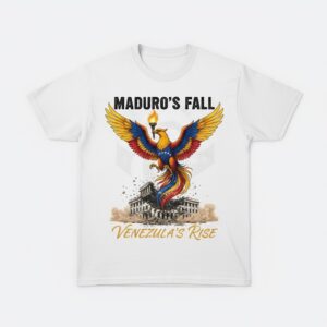Maduro’s Fall Venezuela’s Rise Regime Change 2026 Political TShirt 1