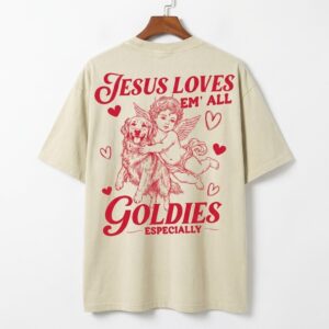 Jesus Loves Em' All Goldies Especially T-Shirt