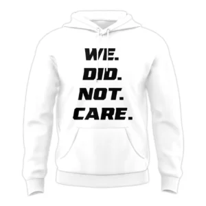 Seattle Seahawks We Did Not Care Super Bowl LIX Bound Hoodie