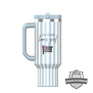 I'm Your Home Girl Sold 40 oz Tumbler