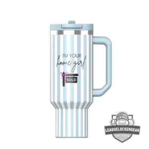I'm Your Home Girl Sold 40 oz Tumbler