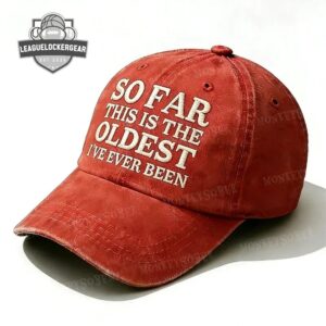 So Far This Is The Oldest I've Ever Been Distressed Baseball Cap