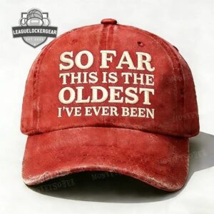 So Far This Is The Oldest I've Ever Been Distressed Baseball Cap