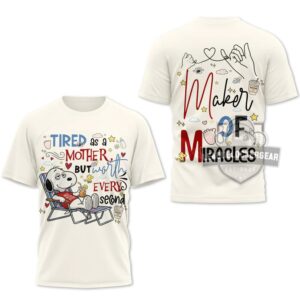 Snoopy Mom Tired As A Mother Maker Of Miracles T-Shirt