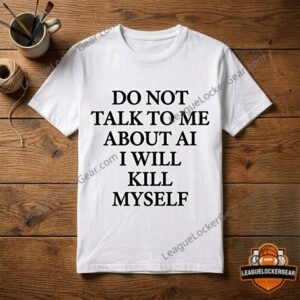 Ayo Edebiri Do Not Talk To Me About AI I Will Kill Myself T-Shirt