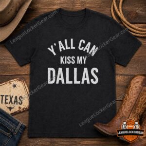 Erling Haaland Y'all Can Kiss My Dallas Shirt