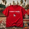 Los Angeles Dodgers I Don't Bang Mizuhara Quote T-Shirt