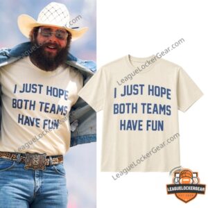 Post Malone I Just Hope Both Teams Have Fun T-Shirt