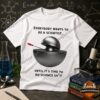 Demon Core Science Shit Everybody Wants To Be A Scientist T-Shirt