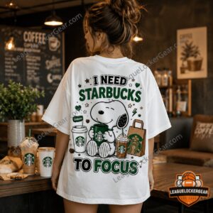 Snoopy Starbucks Snoopy Time I Need Starbucks To Focus T-Shirt