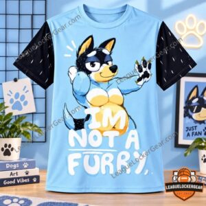 I'm Not A Furry Bandit Heeler Bluey T-Shirt - front view showing cartoon character and slogan