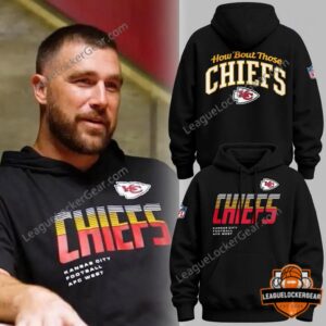 Kansas City Chiefs How 'Bout Those Chiefs Hoodie - front and back views with model display